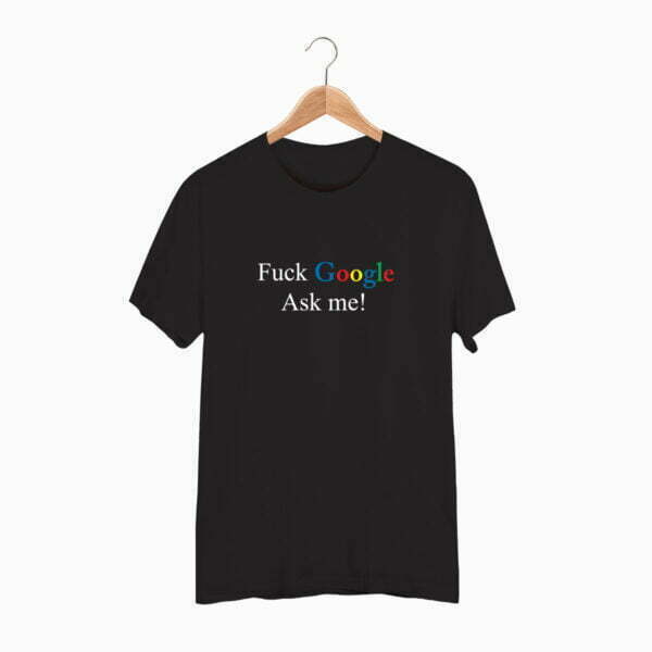 Marškinėliai „Fu*k Google, ask me!”
