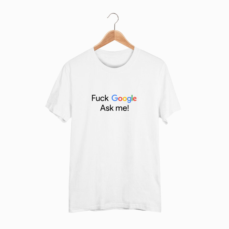 Marškinėliai „Fu*k Google, ask me!”